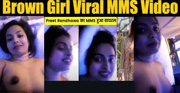 ब्राउन गर्ल प्रीत रंधावा एक्सएक्सएक्स (Preet Randhawa viral sex video)